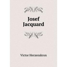 

Книга Josef Jacquard