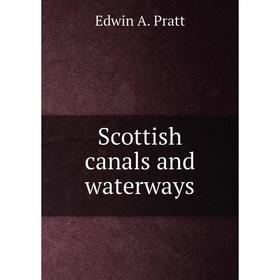 

Книга Scottish canals and waterways. Edwin A. Pratt