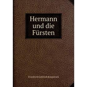 

Книга Hermann und die Fürsten. Friedrich Gottlieb Klopstock