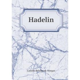 

Книга Hadelin. Camillo Belolawek-Morgan