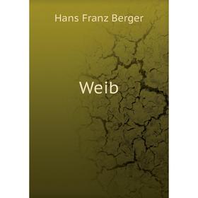 

Книга Weib. Hans Franz Berger