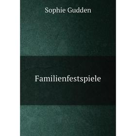 

Книга Familienfestspiele. Sophie Gudden
