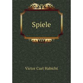 

Книга Spiele. Victor Curt Habicht