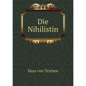 

Книга Die Nihilistin. Haas von Teichen