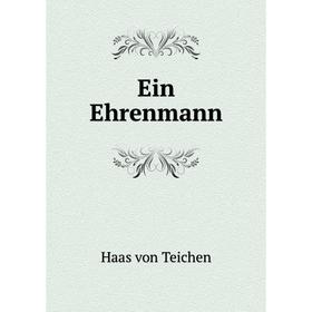 

Книга Ein Ehrenmann. Haas von Teichen