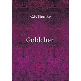 

Книга Goldchen. C.P. Heinke