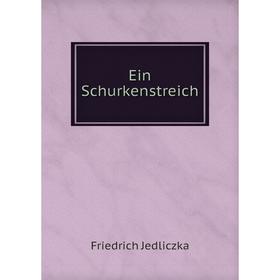 

Книга Ein Schurkenstreich. Friedrich Jedliczka