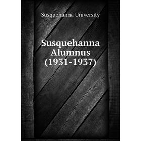 

Книга Susquehanna Alumnus (1931 - 1937). Susquehanna University