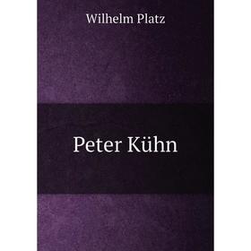 

Книга Peter Kühn. Wilhelm Platz