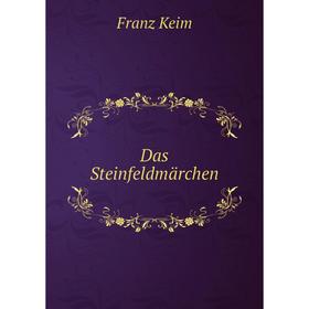 

Книга Das Steinfeldmärchen. Franz Keim