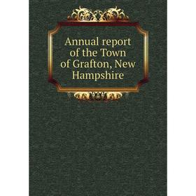 

Книга Annual report of the Town of Grafton, New Hampshire