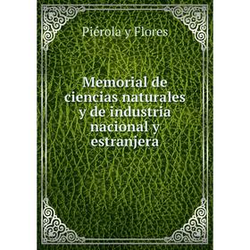 

Книга Memoria l de ciencias naturales y de industria nacional y estranjera