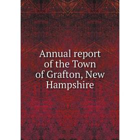 

Книга Annual report of the Town of Grafton, New Hampshire