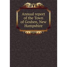 

Книга Annual report of the Town of Goshen, New Hampshire