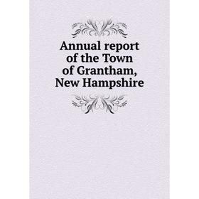 

Книга Annual report of the Town of Grantham, New Hampshire