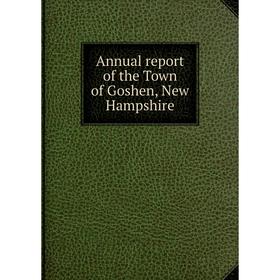 

Книга Annual report of the Town of Goshen, New Hampshire