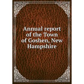 

Книга Annual report of the Town of Goshen, New Hampshire