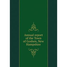 

Книга Annual report of the Town of Goshen, New Hampshire