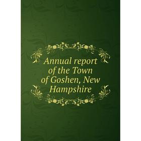 

Книга Annual report of the Town of Goshen, New Hampshire