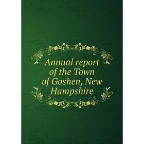 

Книга Annual report of the Town of Goshen, New Hampshire