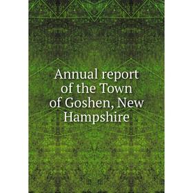 

Книга Annual report of the Town of Goshen, New Hampshire