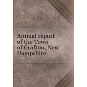 

Книга Annual report of the Town of Grafton, New Hampshire