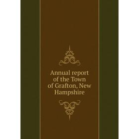 

Книга Annual report of the Town of Grafton, New Hampshire