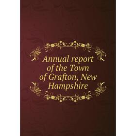 

Книга Annual report of the Town of Grafton, New Hampshire
