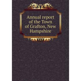 

Книга Annual report of the Town of Grafton, New Hampshire