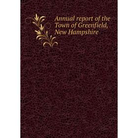 

Книга Annual report of the Town of Greenfield, New Hampshire