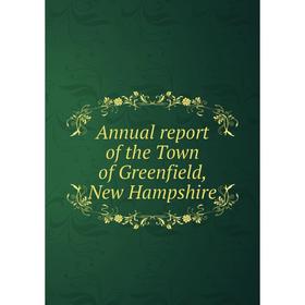 

Книга Annual report of the Town of Greenfield, New Hampshire