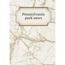 

Книга Pennsylvania park news