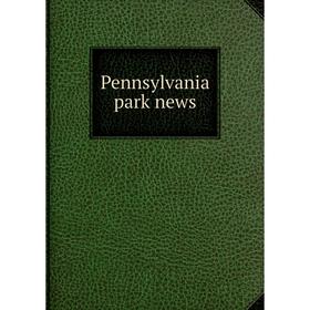 

Книга Pennsylvania park news