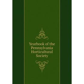 

Книга Yearbook of the Pennsylvania Horticultural Society