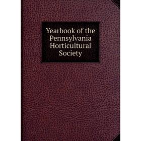

Книга Yearbook of the Pennsylvania Horticultural Society