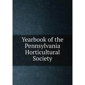 

Книга Yearbook of the Pennsylvania Horticultural Society