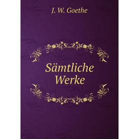 

Книга Sämtliche Werke. И. В. Гёте