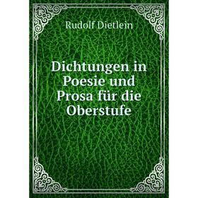 

Книга Dichtungen in Poesie und Prosa für die Oberstufe. Rudolf Dietlein