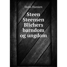 

Книга Steen Steensen Blichers barndom og ungdom. Hans Hansen