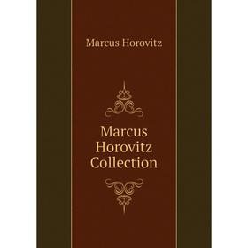 

Книга Marcus Horovitz Collection