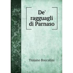 

Книга De' ragguagli di Parnaso. Traiano Boccalini