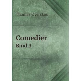 

Книга Comedier. Bind 3. Thomas Overskou