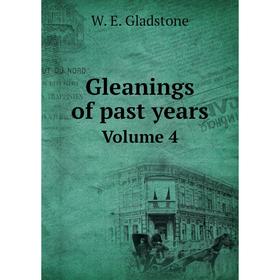 

Книга Gleanings of past years. Volume 4. W. E. Gladstone