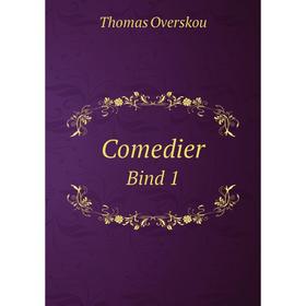 

Книга Comedier. Bind 1. Thomas Overskou