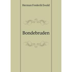 

Книга Bondebruden. Herman Frederik Ewald