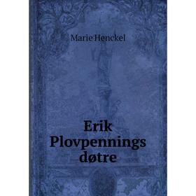 

Книга Erik Plovpennings døtre. Marie Henckel