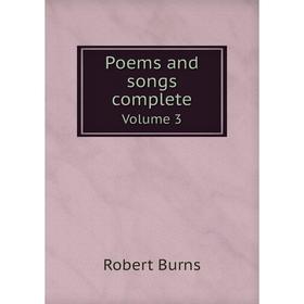 

Книга Poems and songs completeVolume 3. Robert Burns, James Thin