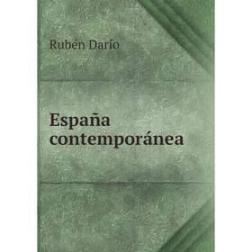 

Книга España contemporánea. Rubén Darío