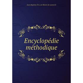 

Книга Encyclopédie méthodique. Jean Baptiste P.A. de Monet de Lamarck