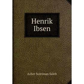 

Книга Henrik Ibsen. Azher Suleiman Saleh